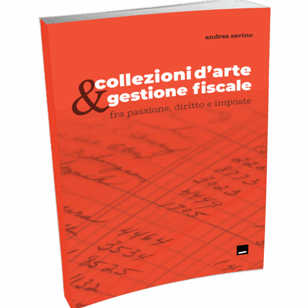 Collezioni d'arte e gestione fiscale. Fra passione, diritto e imposte