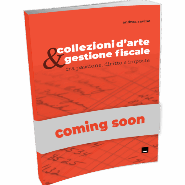 Collezioni d'arte e gestione fiscale. Fra passione, diritto e imposte